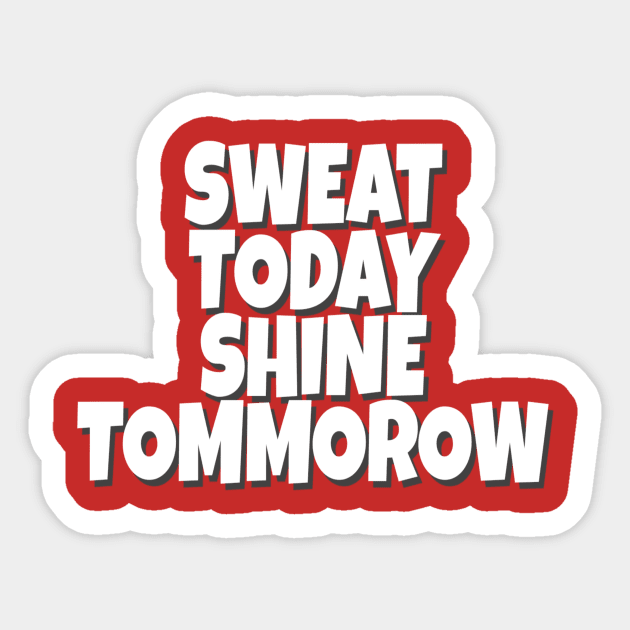 Sweat today shine tommorow Sticker by paperbee